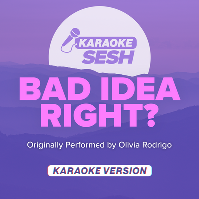 bad idea right? (Originally Performed by Olivia Rodrigo) (Karaoke Version) By karaoke SESH's cover