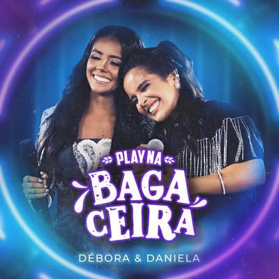 Deixa Eu Na Bagaceira (Ao Vivo) By Débora & Daniela's cover