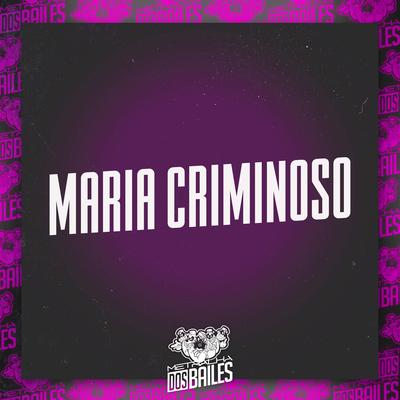 Maria Criminoso By DJ LP MALVADÃO, MC Leozinho ZS, MC Fahah's cover