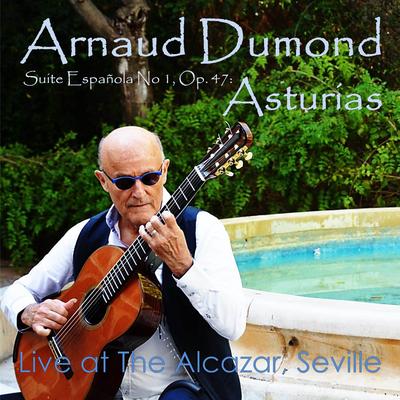 Suite Española No. 1, Op. 47: Asturias (Live at El Alcázar de Sevilla) By Arnaud Dumond's cover