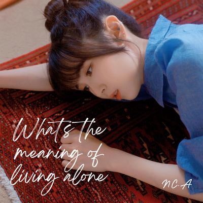 What's the meaning of living alone? By NC.A's cover