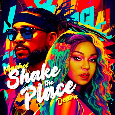 Shake The Place By Machel Montano, Destra's cover