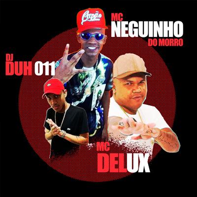 Vai Toma Leite de Canudinho By Mc Delux, Mc Neguinho do Morro, DJ DUH 011's cover