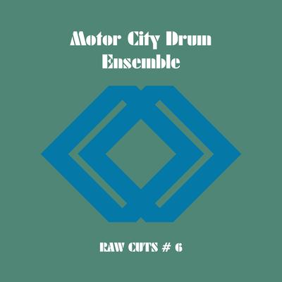 Raw Cuts #6 By Motor City Drum Ensemble, Danilo Plessow's cover