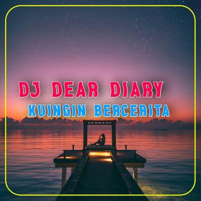 DJ Dear Diary Kuingin Bercerita's cover