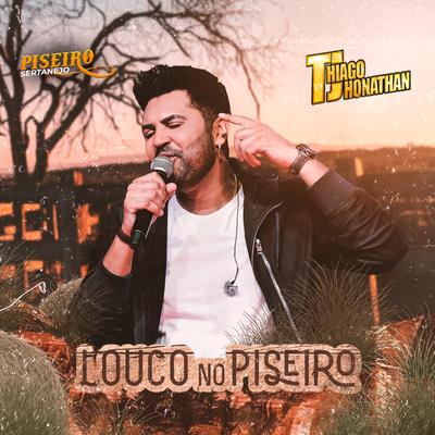 Louco no Piseiro By Thiago Jhonathan (TJ)'s cover
