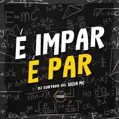 É Impar É Par By DJ Surtado 011, Silva Mc's cover