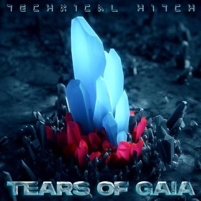Tears Of Gaia By Technical Hitch's cover