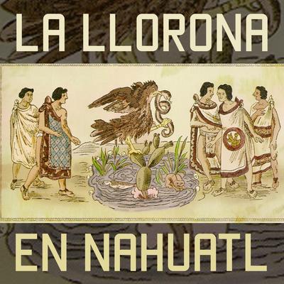 La Llorona en Nahuatl's cover
