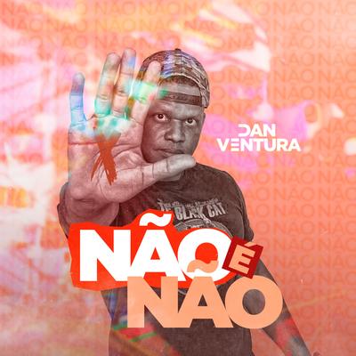 Não É Não By Dan Ventura's cover