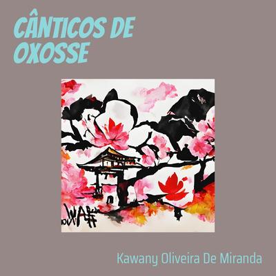 Cânticos de Oxosse By Kawany Oliveira De Miranda's cover