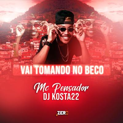 Vai Tomar no Beco By DJ KOSTA 22, Mc Pensador's cover