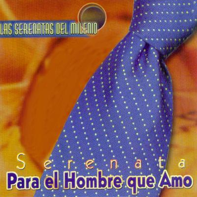 Las Serenatas del Milenio: Serenata para el Hombre Que Amo's cover