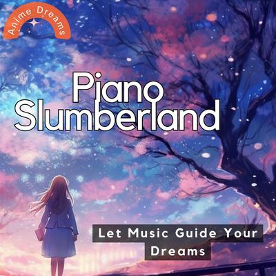 Piano Slumberland: Let Music Guide Your Dreams's cover
