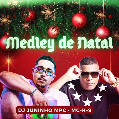 Medley de Natal By MC K9, Dj Juninho Mpc's cover