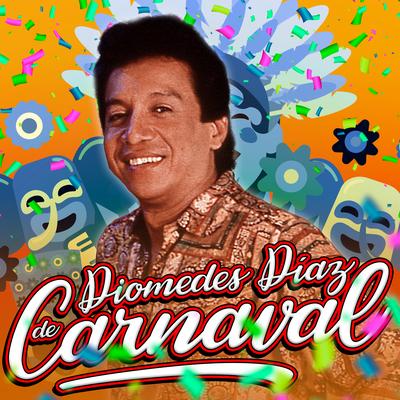 Diomedes Diaz de Carnaval's cover