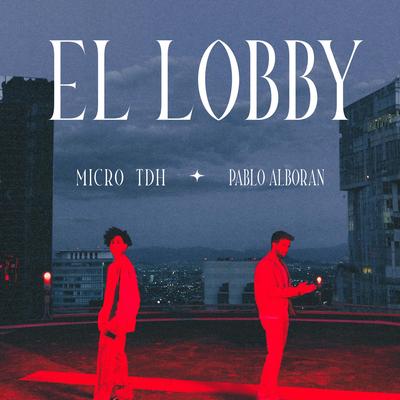 EL LOBBY By Pablo Alborán, Micro Tdh's cover