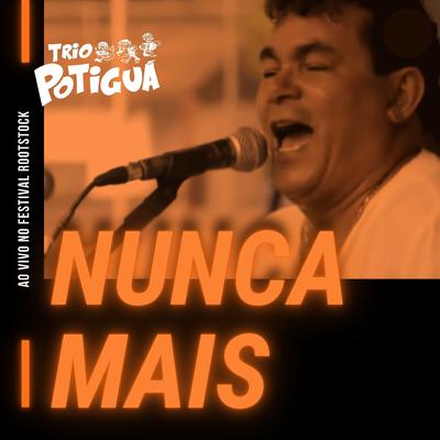 Nunca Mais (Ao Vivo) By Trio Potiguá's cover