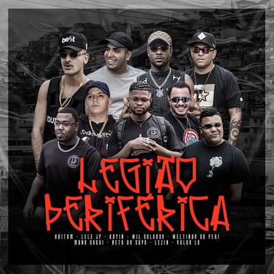 Legião Periférica (feat. Will Soldado, Weltinho do Peri, Mano Gogui, Du Sapo, Lezin & VulgoLô) By Haitam, Mc Lele JP, Kayin, Weltinho do Peri, Mano Gogui, Du Sapo, VulgoLô's cover