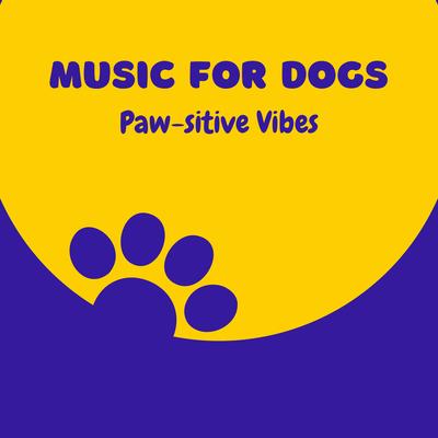 Music for Dogs: Paw-sitive Vibes's cover