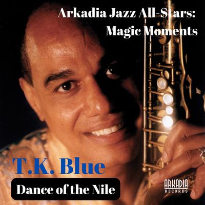 Dance of the Nile (Arkadia Jazz All-Stars: Magic Moments) By Arkadia Jazz All-Stars, T.K. Blue, Stefon Harris, Jeff "Tain" Watts, Lonnie Plaxico, James Weidman's cover