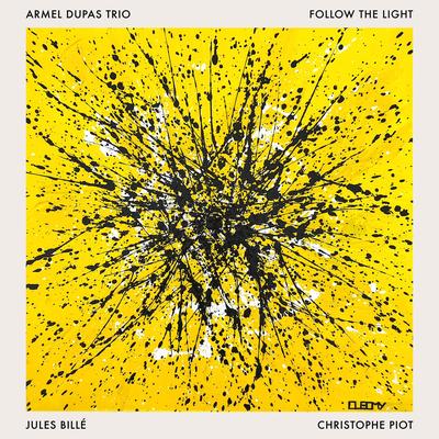 Follow the Light By Armel Dupas Trio, Jules Billé, Christophe Piot's cover