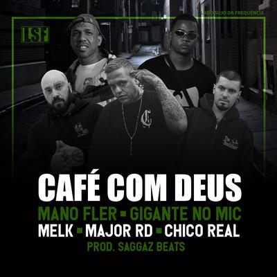 Café Com Deus By Lado Sujo da Frequência, Gigante no Mic, Mano Fler, MELK, Major RD, Chico Real's cover
