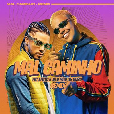 Mal Caminho (Remix) By Mc J Mito, JS o Mão de Ouro's cover