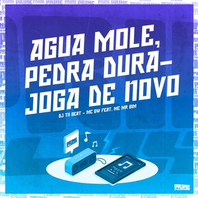 Agua Mole, Pedra Dura - Joga de Novo By Mc Mr. Bim, DJ TN Beat, Mc Gw's cover