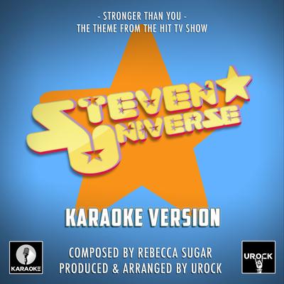 Stronger Than You (From "Steven Universe") (Karaoke Version) By Urock Karaoke's cover