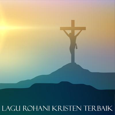 LAGU ROHANI KRISTEN TERBAIK's cover