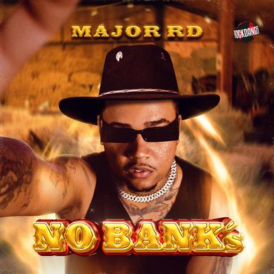 No Bank's By Major RD, El Lif Beatz, Rock Danger's cover