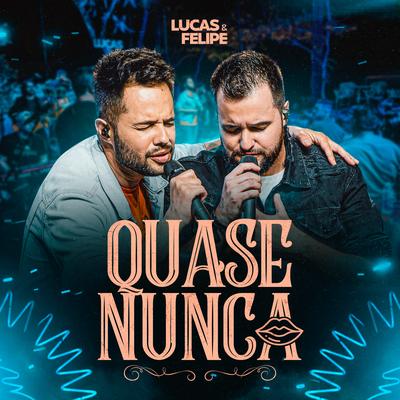 Quase Nunca (Ao Vivo) By Lucas & Felipe's cover