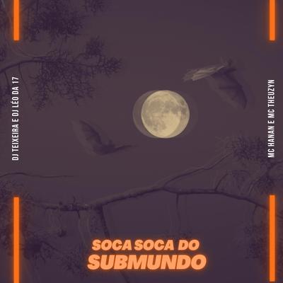 Soca Soca do Submundo (feat. DJ Léo da 17, MC Hanan & MC Theuzyn)'s cover
