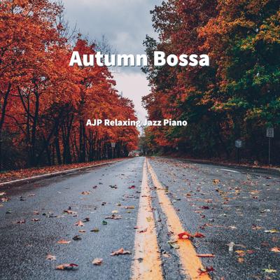 Autumn Bossa By AJP Relaxing Jazz Piano's cover