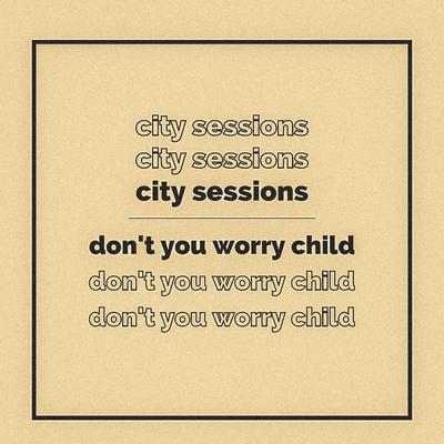 Don't You Worry Child's cover