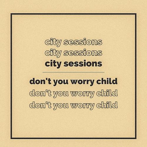 Don't You Worry Child's cover