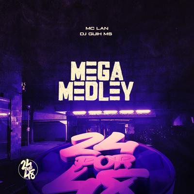 Mega Medley By DJ Guih MS, MC Lan's cover
