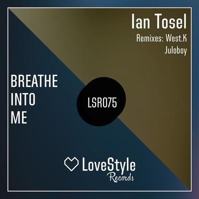 Breathe into Me (Extended Mix) By Ian Tosel's cover