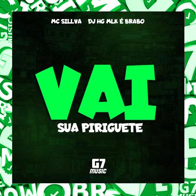 Vai Sua Piriguete By DJ HG MLK É BRABO, MC SILLVA's cover