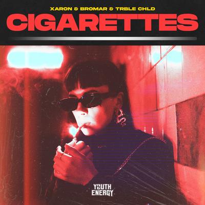 Cigarettes By Xaron, Bromar, TRBLE CHLD's cover