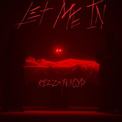 Let Me In By Rezz, fknsyd's cover