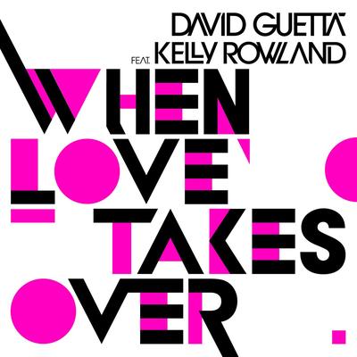 When Love Takes Over (feat. Kelly Rowland) [Electro Extended] By David Guetta, Kelly Rowland's cover