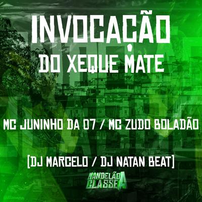 Invocação do Xeque Mate By MC Zudo Boladão, Dj Marcelo, Dj Natan Beat, Mc Juninho da 07's cover