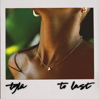 To Last By Tyla's cover