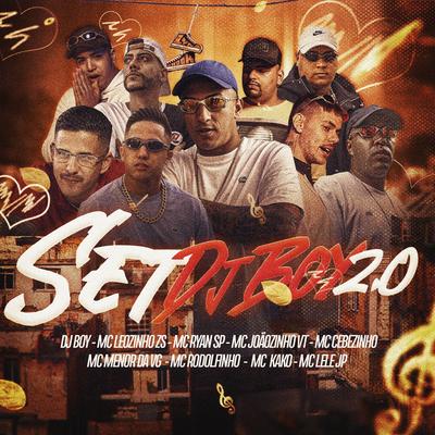 Set Dj Boy 2.0 By DJ BOY, MC Leozinho ZS, MC Joãozinho VT, Mc Kako, MC Ryan Sp, MC Cebezinho, Mc Lele JP, MC Rodolfinho, Mc Menor da VG's cover