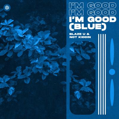 I'm Good (Blue) By Blaze U, Not Kiddin's cover