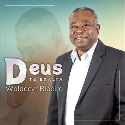 Deus Te Exalta By Waldecyr Ribeiro's cover