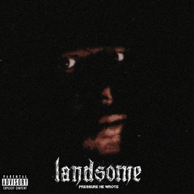 Landsome: Pressure He Wrote's cover