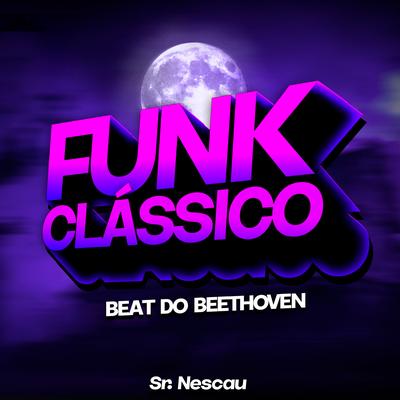 BEAT DO BEETHOVEN - Funk Clássico By Sr. Nescau's cover